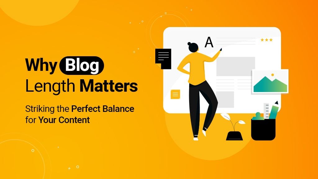 Why Blog Length Matters: Striking the Perfect Balance for Your Content Why Blog Length Matters: Striking the Perfect Balance for Your Content