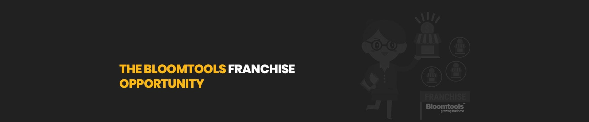 Bloomtools | Franchise Support