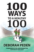 100 Ways to a Healthy 100 by Deb Peden