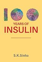100 Years of insulin by S.K. Sinha