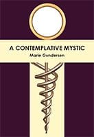 A Contemplative Mystic by Marie Gunderson