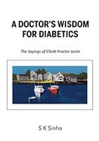 A Doctor's Wisdom for Diabetics by S.K.Sinha