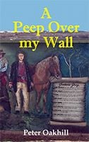 A Peep Over My Wall by Peter Oakhill