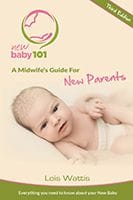New Baby 101 - A Midwife's Guide for New Parents by Lois Wattis