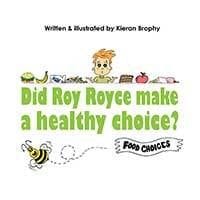 Did Roy Royce make a Healthy Choice? by Kieran Brophy