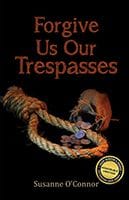 Forgive Us Our Trespasses 2nd Edition by Susanne O'Connor