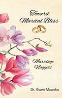 Toward Marital Bliss by Dr Gwen Mawoko