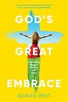 God's Great Embrace by Adrian Best