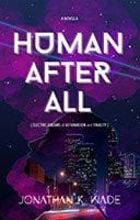 Human After All by Jonathan K Wade