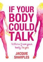 If Your Body Could Talk by Jacquie Sharples