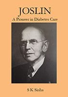 Joslin - a Pioneer in Diabetic Care by S.K. Sinha