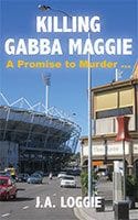 Killing Gabba Maggie by J.A. Loggie