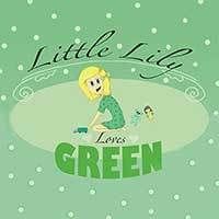 Little Lily Loves Green by Kristy Long