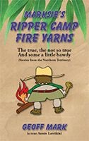 Marksie&rsquo;s Ripper Camp Fire Yarns by&nbsp;Geoff Mark