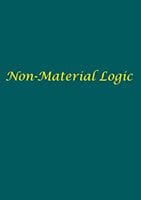 Non-Material Logic by Ray Marose