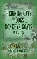 Reigning Cats and Dogs and Donkeys, Goats and Pigs by Dr Pamela Davenport