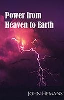 Power From Heaven to Earth by John Hemann