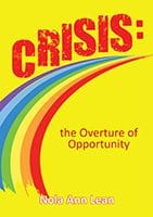 Crisis - the Overture Of Opportunity by Nola Ann Lean