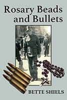 Rosary Beads and Bullets by Bette Shiels