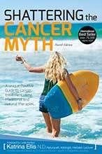 Shattering the Cancer Myth by Katrina Ellis
