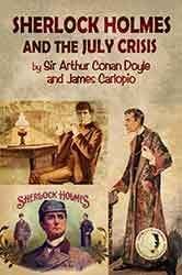 Sherlock Holmes and the July Crisis by James Carlopio