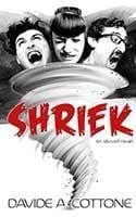 Shriek - an absurd novel by Dave A Cottone