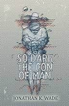 So Dark the Con of Man
