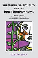 Suffering Spirituality and the Inner Journey Home by Marianne Broug