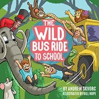 The Wild Bus Ride to School by Andrew Skvorc & Bill Hope