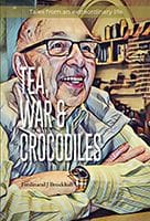 Tea, War and Crocodiles by Ferdinand J Brockhall