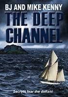 The Deep Channel by BJ and Mike Kenny
