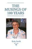 Musings of 100 Years by Betty Smith