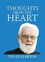 Thoughts From The Heart by Ted Fullerton