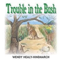 Trouble in the Bush by Wendy Hindmarch