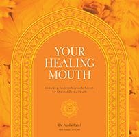 Your Healing Mouth by Dr Aushi Patel