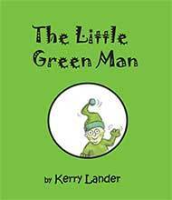The Little Green Man by Kerry Lander