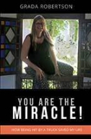 You Are the Miracle by Grada Robertson