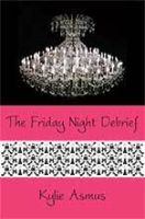 The Friday Night Debrief by Kylie Asmus