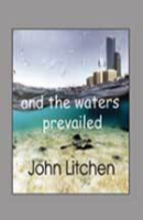 And the Waters Prevails by John Litchen