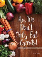 No, We Don't Only Eat Carrots by Leah Jones