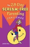 The 28 Day Scream-Free Parenting Challenge by Jackie Hall