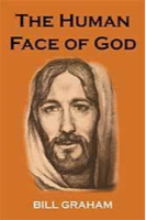 The Human Face of God by Bill Graham