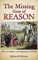 The Missing Gene Of Reason by Brian McNiven