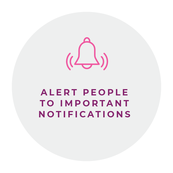Alert people to important notifications