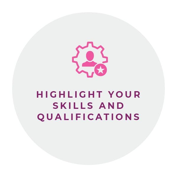 Highlight your skills and qualifications