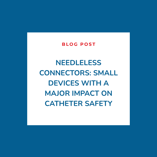 Needleless Connectors: Small Devices With a Major Impact on Catheter Safety