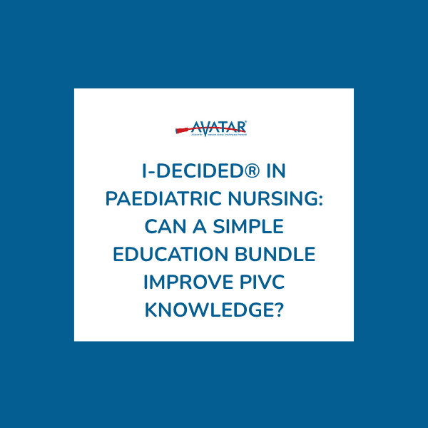 I-DECIDED&reg; in Paediatric Nursing: Can a Simple Education Bundle Improve PIVC Knowledge?