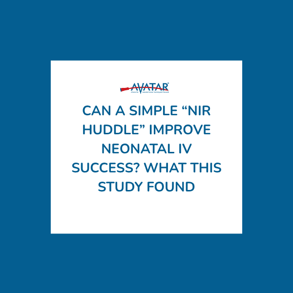 Can a Simple &ldquo;NIR Huddle&rdquo; Improve Neonatal IV Success? What This Study Found