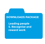 Leading people - 5. Recognise and reward work downloads package