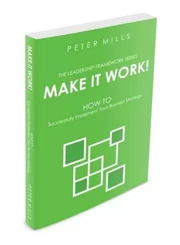 Make it Work: How to Successfully Implement your Business Strategy